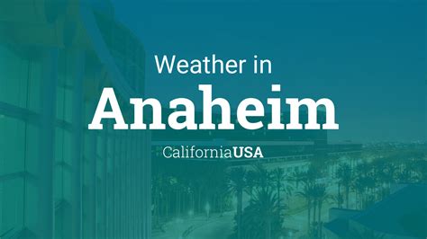 Weather for Anaheim, California, USA