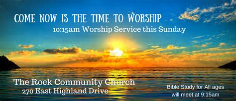 Come now is the time to worship - The Rock Community Church