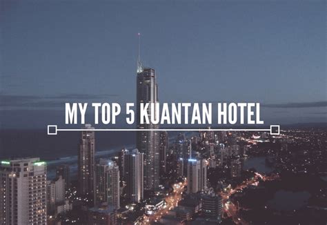 MY TOP 5 KUANTAN HOTEL — SHINI LOLA | Your Guide to Travel, Beauty, Fashion, Lifestyle