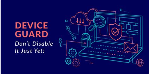 Don't Disable Device Guard Just Yet, Here's Why - PolicyPak