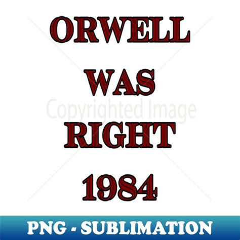 1984 Orwell - High-Resolution PNG Sublimation File - Bold & - Inspire Uplift