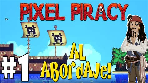 Pixel Piracy español - Gameplay 1080 | #1 COMENZAMOS - Al abordaje! [KraoESP] - YouTube