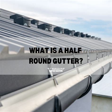 What is a Half Round Gutter? - americanguttermasters.com