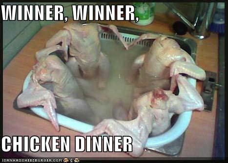 WINNER, WINNER, CHICKEN DINNER - Cheezburger - Funny Memes | Funny Pictures