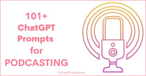 101 Innovative ChatGPT Prompts for Podcasting to Transform Every ...