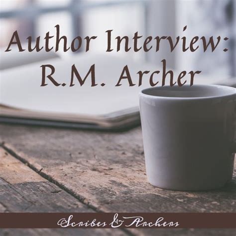 Author Interview: R.M. Archer – Scribes & Archers Archer, Interview ...