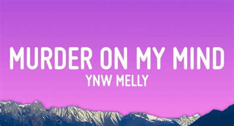 Murder on My Mind Lyrics – YNW Melly | I Am You - KULFIY.COM