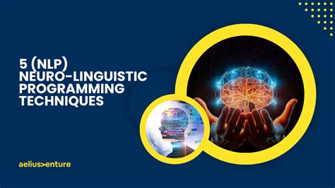 5 Neuro-Linguistic Programming (NLP) Techniques - Aelius Venture Pvt. Ltd