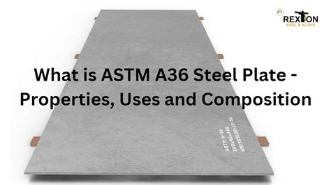 What is the ASTM A36 Steel Plate? Properties, Uses