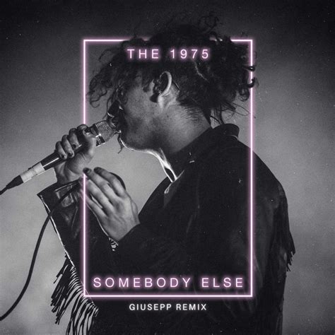 The 1975 - Somebody Else (Giusepp Remix ) by Giusepp | Free Download on ...