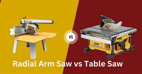 Radial Arm Saw Vs Table Saw: Choose The Right In 2024