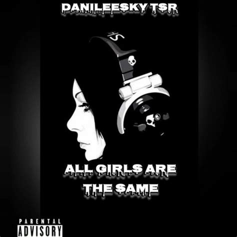 Stream All girls are the same by Danileesky Tsr | Listen online for ...