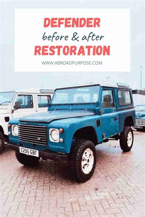 Our Land Rover Defender Restoration - Before & After - aBroad purpose