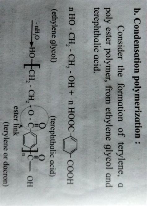 b. Condensation polymerization : Consider the formation of terylene, a po..