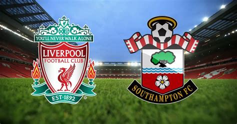 Liverpool vs Southampton LIVE updates - team news and build up ahead of Anfield clash ...