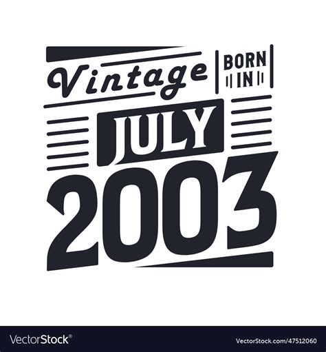 Vintage born in july 2003 born in july 2003 retro Vector Image