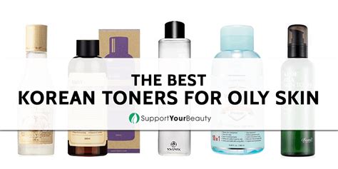 Drugstore Korean Toners That Work For Oily Skin (Updated 2018)