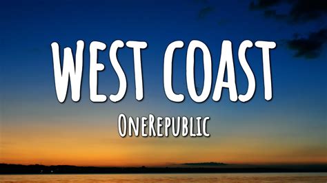 OneRepublic - West Coast (Lyrics) - YouTube