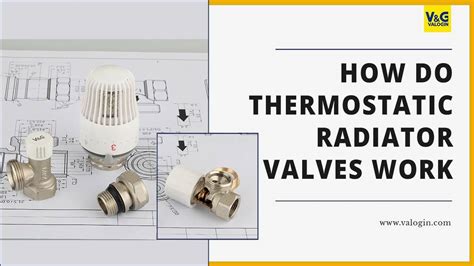 how do Thermostatic radiator valves work? - V&G Valogin