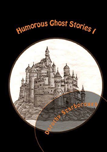 Humorous Ghost Stories I (Annotated): Haunted Tales by Dorothy ...