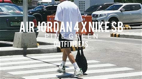 How to style Air Jordan 4 x Nike Sb Pine Green | Outfit Ideas ...