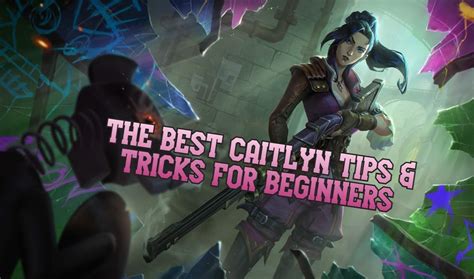 The Best Caitlyn Tips and Tricks For Beginners | ADC Role