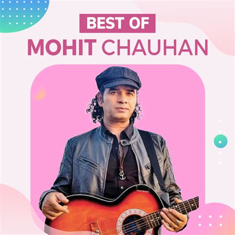 Best of Mohit Chauhan Music Playlist: Best MP3 Songs on Gaana.com