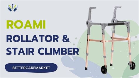 4-in-1 Rollator & Stair walker - Roami | Bettercaremarket - YouTube