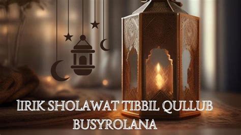 Lirik Sholawat Tibbil Qulub Busyrolana Arab Latin dan Terjemahan, Serta Keutamaannya - Halaman ...