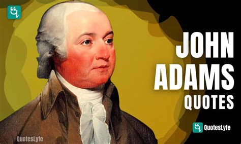 Top John Adams Quotes on Leadership, Government, Liberty, Education ...