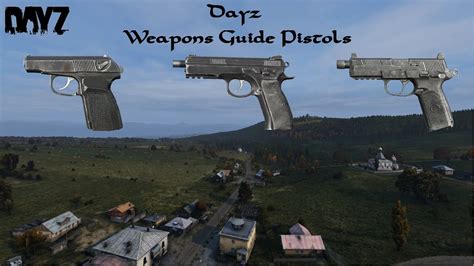 Dayz : Weapons Guide : Pistols - YouTube