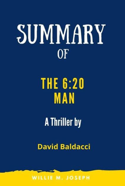 Summary of The 6:20 Man: A Thriller by David Baldacci by Willie M. Joseph | eBook | Barnes & Noble®