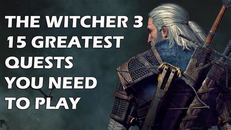 THE WITCHER 3 - 15 Greatest Quests You NEED To Play - YouTube