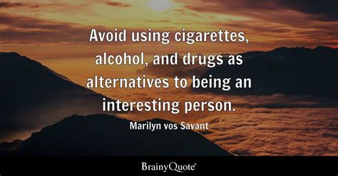 Marilyn vos Savant - Avoid using cigarettes, alcohol, and...