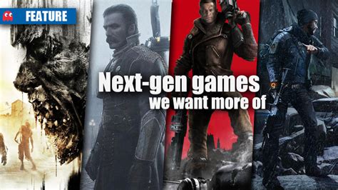 Next-gen games we want more of