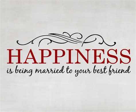 Happiness is being Married to your Best Friend by HouseHoldWords