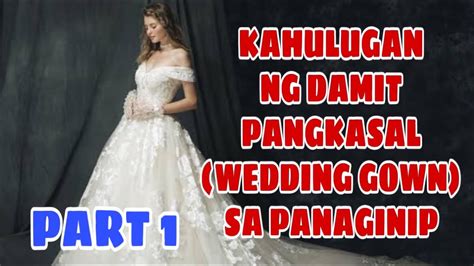 KAHULUGAN NG DAMIT PANG KASAL (WEDDING GOWN) SA PANAGINIP | GIO AND GWEN LUCK AND MONEY CHANNEL ...