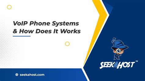 What is VoIP Phone System and How Does It Works? | SeekaHost™