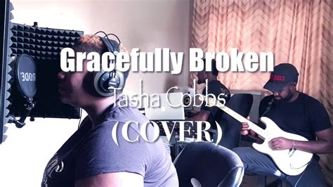 Gracefully Broken Tasha Cobbs (Cover) - YouTube