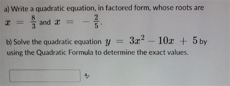 Solved a) Write a quadratic equation, in factored form, | Chegg.com