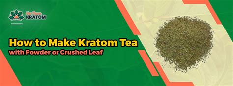 How to Make Kratom Tea with Powder or Crushed Leaf