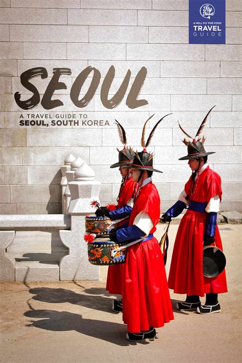 Seoul (Korea) Travel Guide for First-Timers | Will Fly for Food