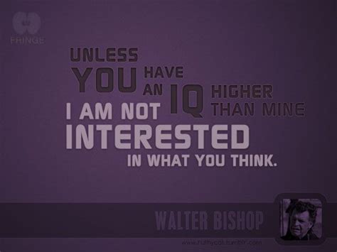 unknownskywalker | Walter bishop, Fringe tv series, Tv show quotes