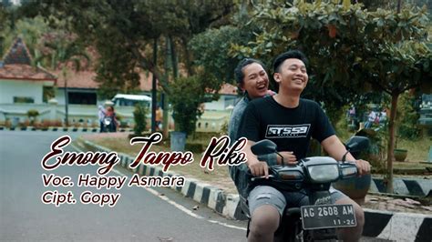 HAPPY ASMARA - EMONG TANPO RIKO (Official Music Video) - YouTube