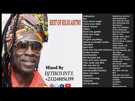 Best of Kojo Antwi Mixtape (Kojo Antwi Old and New Songs) Fast Download (Mp3 MB)