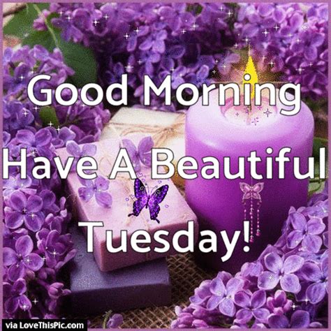 Good Morning Have A Beautiful Tuesday Gif Quote Pictures, Photos, and Images for Facebook ...