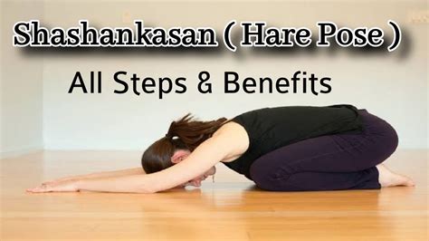 Shashankasan शशांकासन | How to Do | All Steps and Benefits | All information - YouTube