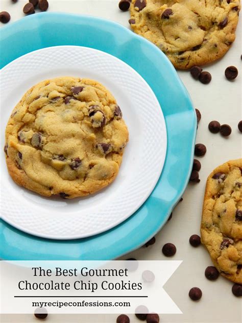 The Best Gourmet Chocolate Chip Cookies - My Recipe Confessions