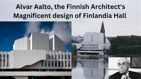 Alvar Aalto, the Finnish Architect's Magnificent design of Finlandia Hall · the archspace