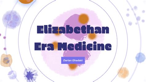 Elizabethan Era Medicine by Darian Ghadaki on Prezi